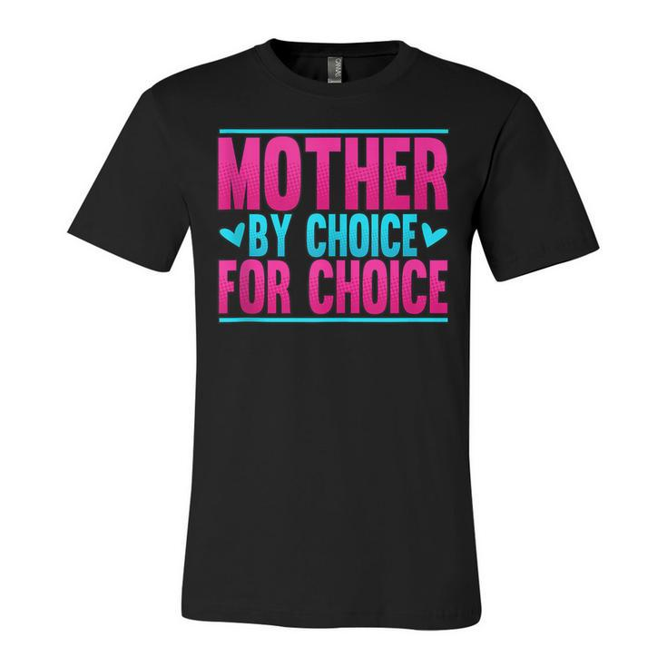 Mother By Choice For Choice Pro Choice Feminism  Unisex Jersey Short Sleeve Crewneck Tshirt