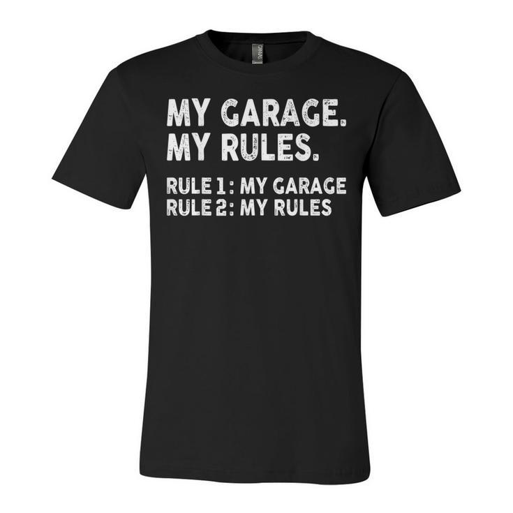 My Garage My Rules - Rule 1 My Garage Rule 2 My Rules  Unisex Jersey Short Sleeve Crewneck Tshirt