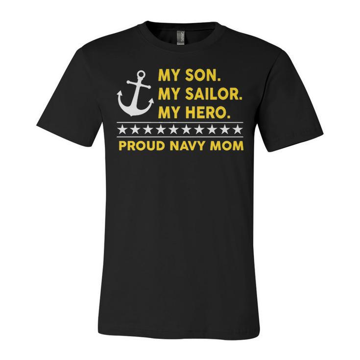 My Son My Sailor My Hero Proud Navy Mom Unisex Jersey Short Sleeve Crewneck Tshirt
