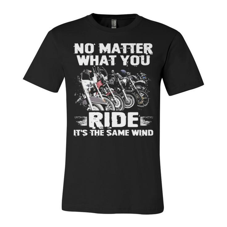 No Matter What You Ride Unisex Jersey Short Sleeve Crewneck Tshirt