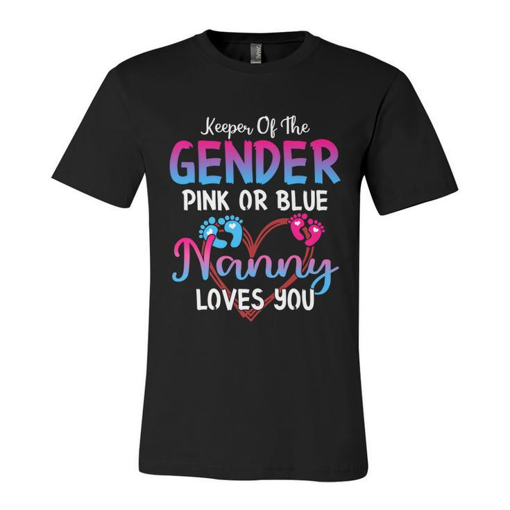 Pink Or Blue Nanny Loves You Keeper Of The Gender Gift Unisex Jersey Short Sleeve Crewneck Tshirt