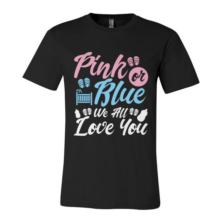 Pink Or Blue We All Love You Party Pregnancy Gender Reveal Gift Unisex Jersey Short Sleeve Crewneck Tshirt