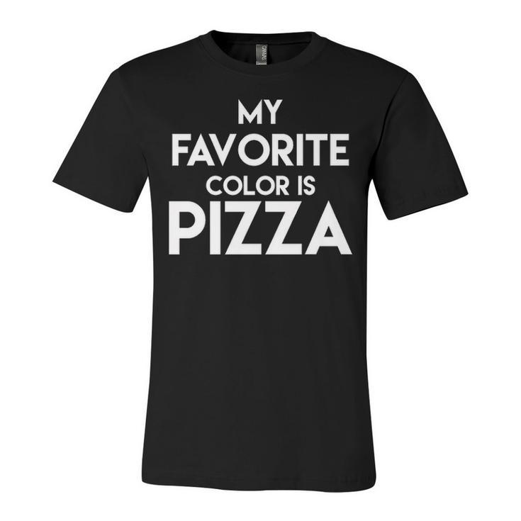 Pizza - My Favorite Color Unisex Jersey Short Sleeve Crewneck Tshirt