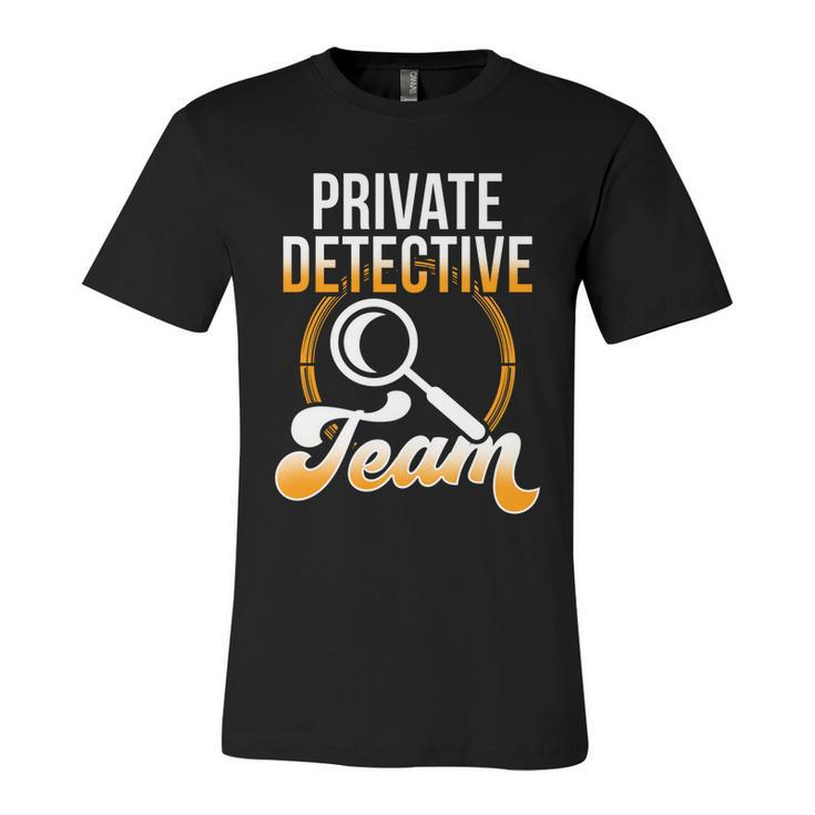 Private Detective Team Investigator Investigation Spy Great Gift Unisex Jersey Short Sleeve Crewneck Tshirt