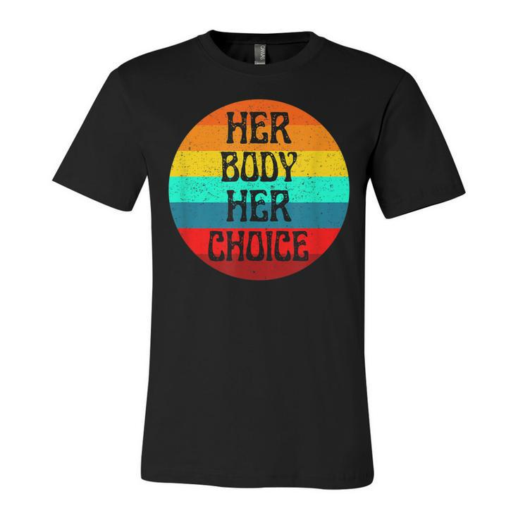 Pro Choice Her Body Her Choice Hoe Wade Texas Womens Rights  Unisex Jersey Short Sleeve Crewneck Tshirt