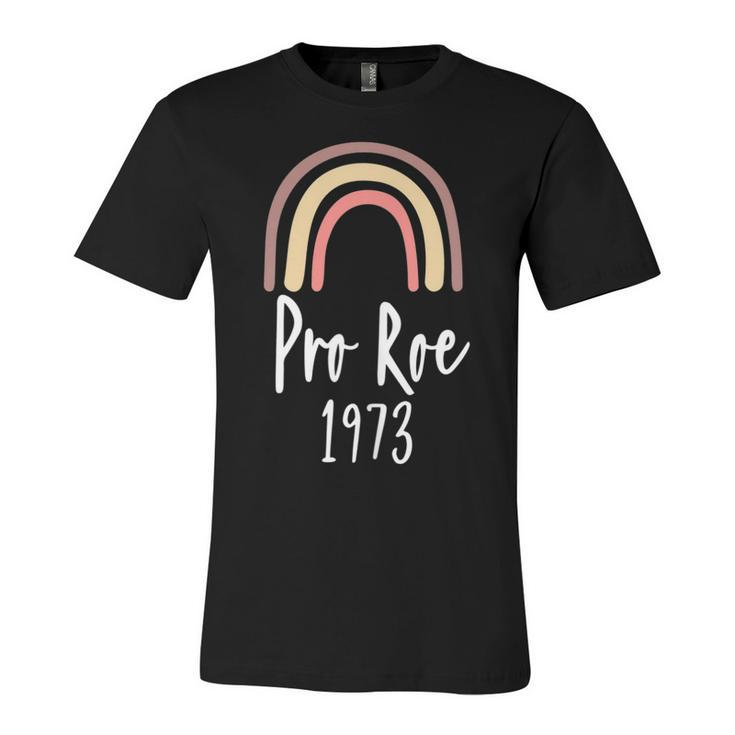 Pro Roe 1973 - Feminism Womens Rights Choice  Unisex Jersey Short Sleeve Crewneck Tshirt