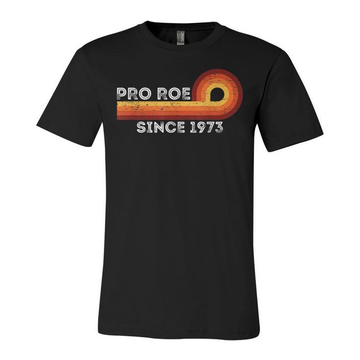 Pro Roe Retro Vintage Since 1973 Womens Rights Feminism  Unisex Jersey Short Sleeve Crewneck Tshirt