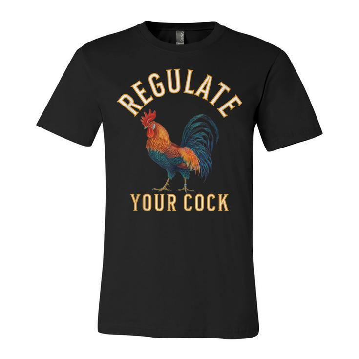 Regulate Your Cock Pro Choice Feminism Womens Rights  Unisex Jersey Short Sleeve Crewneck Tshirt