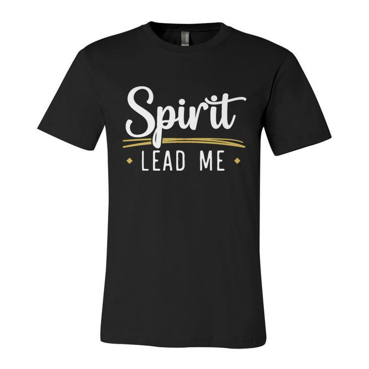 Spirit Lead Me God Christian Religious Jesus Christ Cute Gift Unisex Jersey Short Sleeve Crewneck Tshirt