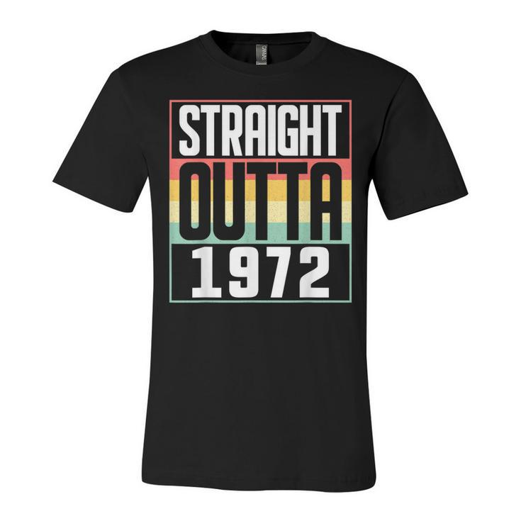 Straight Outta 1972 50Th Birthday 50 Years Old Men And Women  Unisex Jersey Short Sleeve Crewneck Tshirt
