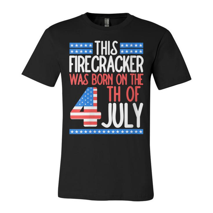 This Firecracker Was Born On 4Th Of July Birthday Patriotic   Unisex Jersey Short Sleeve Crewneck Tshirt