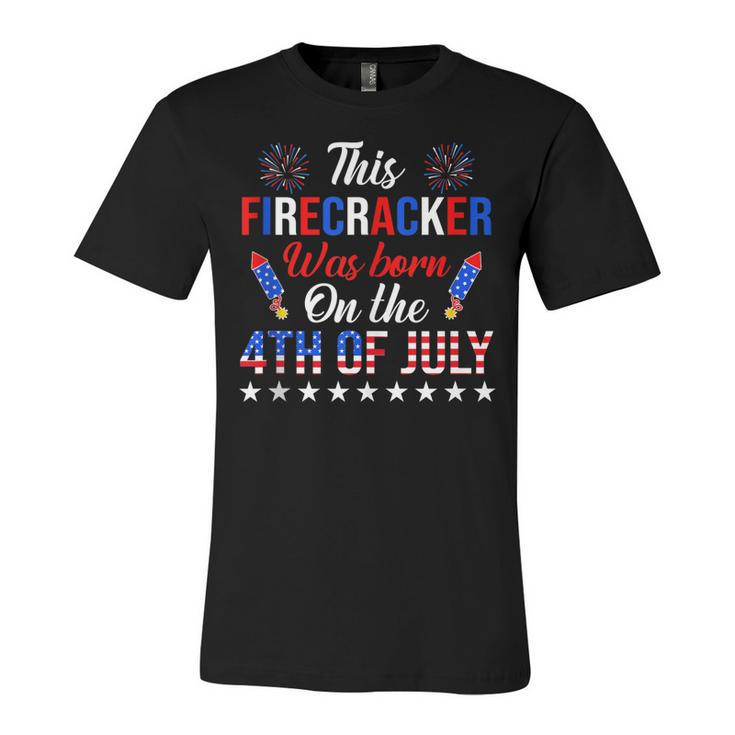 This Firecracker Was Born On The 4Th Of July  Birthday  Unisex Jersey Short Sleeve Crewneck Tshirt
