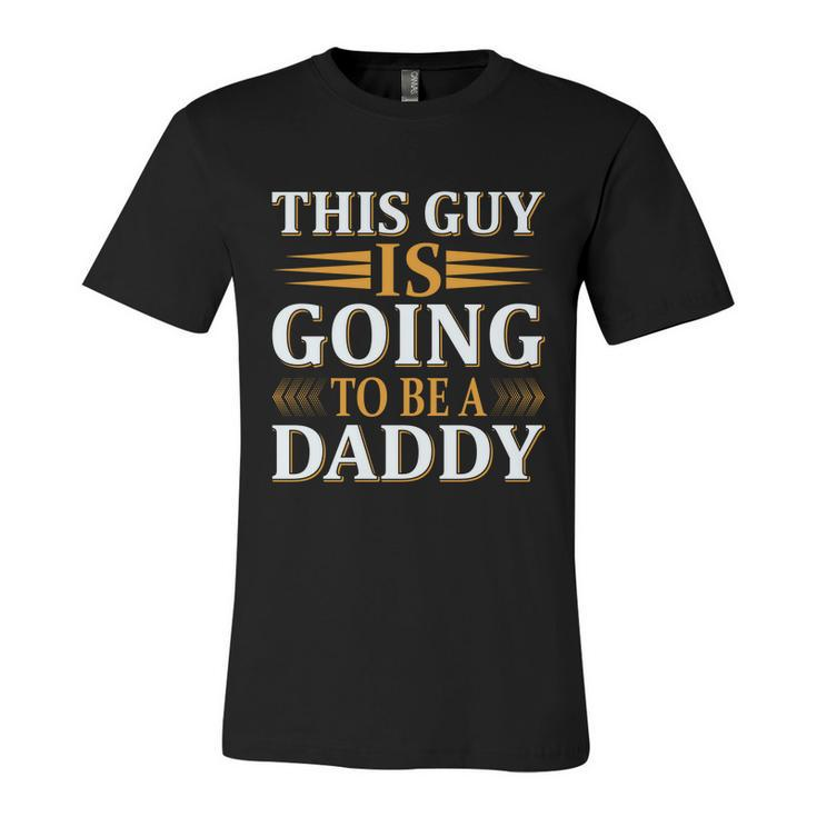 This Guy Is Going To Be A Daddy Father To Be Gift Unisex Jersey Short Sleeve Crewneck Tshirt