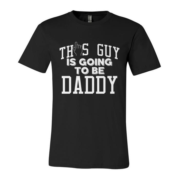 This Guy Is Going To Be Daddy Father To Be Cool Gift Unisex Jersey Short Sleeve Crewneck Tshirt