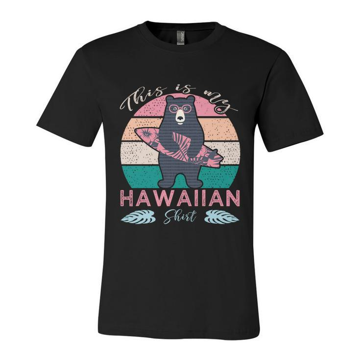 This Is My Hawaiian Cool Gift Unisex Jersey Short Sleeve Crewneck Tshirt