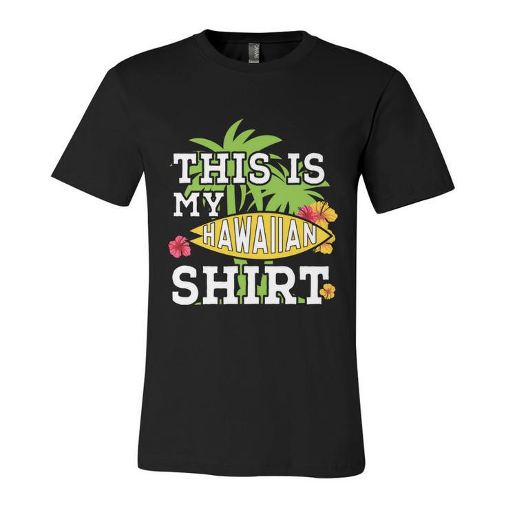 This Is My Hawaiian Gift Unisex Jersey Short Sleeve Crewneck Tshirt