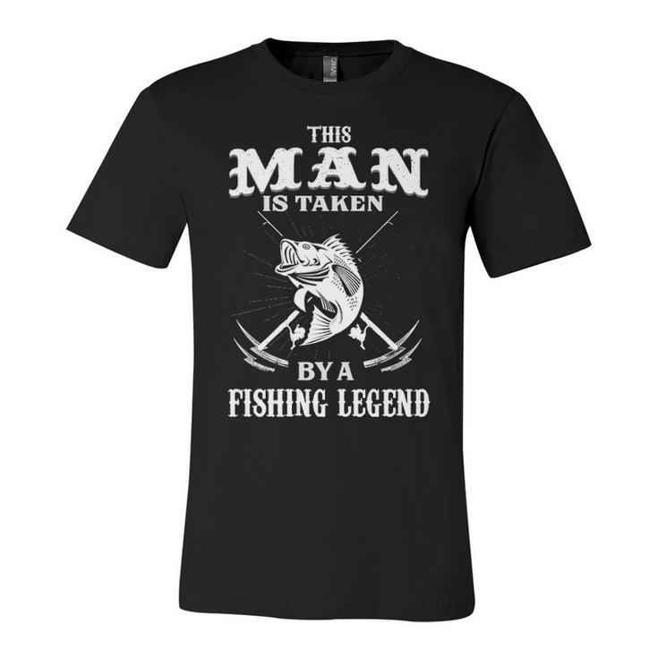 This Man Is Taken By A Fishing Legend Unisex Jersey Short Sleeve Crewneck Tshirt