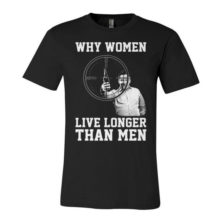 Why Women Live Longer Unisex Jersey Short Sleeve Crewneck Tshirt