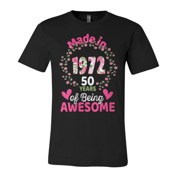 Womens 50 Years Old 50Th Birthday Born In 1972 Women Girls Floral  Unisex Jersey Short Sleeve Crewneck Tshirt