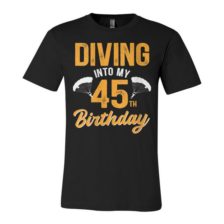 Womens Diving Into My 45Th Birthday Sky Diving Parachute Lover  Unisex Jersey Short Sleeve Crewneck Tshirt