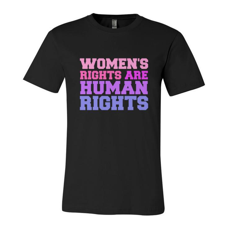 Womens Rights Are Human Rights Feminist Pro Choice Unisex Jersey Short Sleeve Crewneck Tshirt