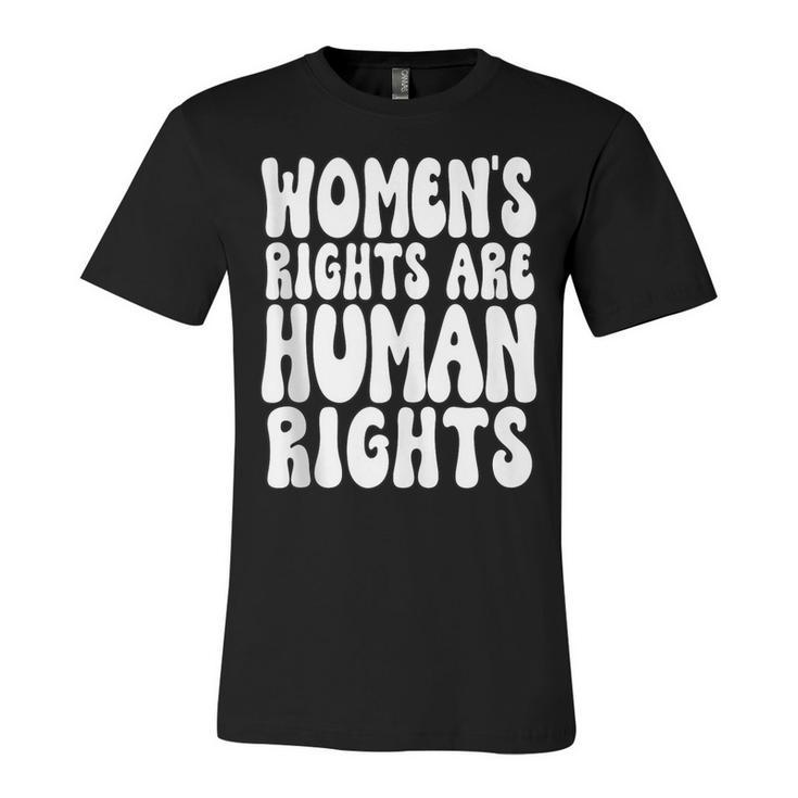 Womens Rights Are Human Rights Womens Pro Choice  Unisex Jersey Short Sleeve Crewneck Tshirt