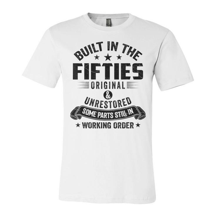 Built In The Fifties Built In The 50S Birthday  Unisex Jersey Short Sleeve Crewneck Tshirt