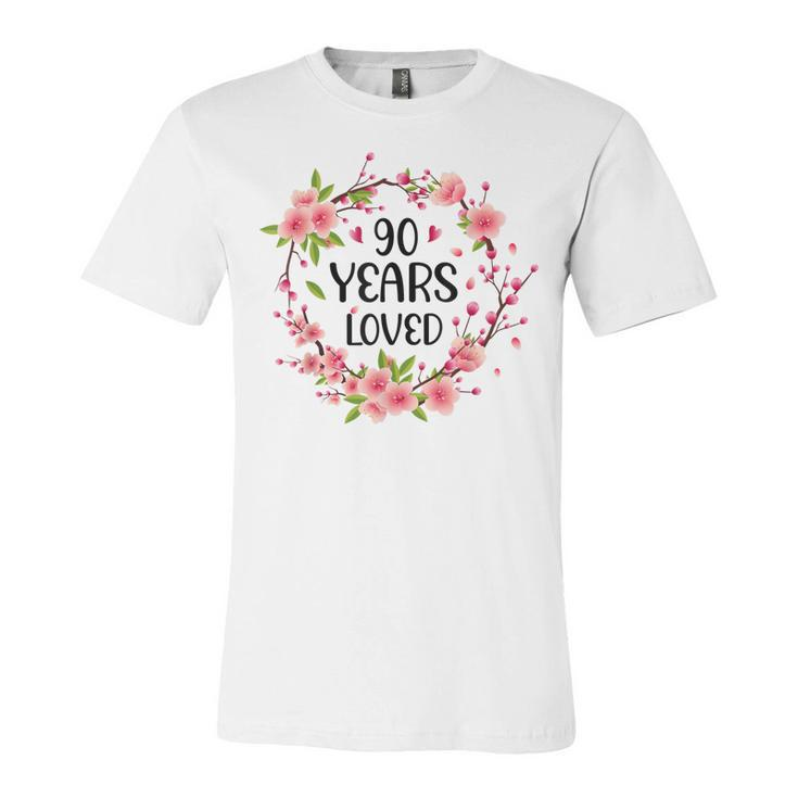 Floral 90 Year Old 90Th Birthday Women 90 Years Loved  Unisex Jersey Short Sleeve Crewneck Tshirt