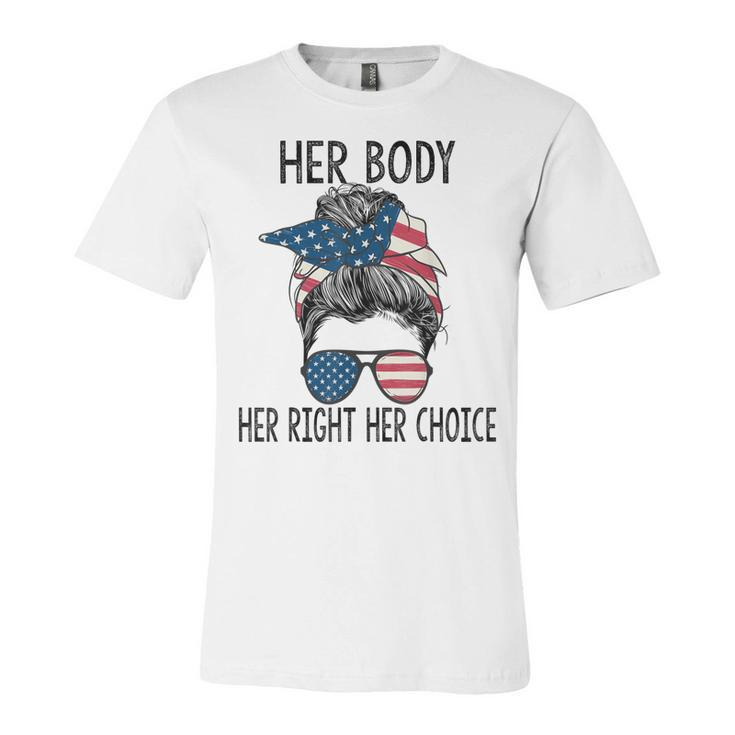 Her Body Her Right Her Choice Messy Bun Us Flag Pro Choice  Unisex Jersey Short Sleeve Crewneck Tshirt