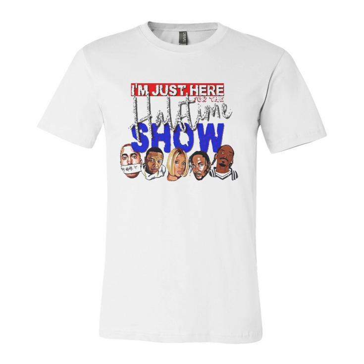 I&8217M Just Here For The Halftime Show Jersey T-Shirt