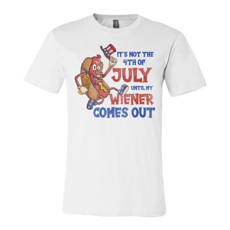 Its Not A Party Until My Wiener Comes Out 4Th Of July Wiener  V2  Unisex Jersey Short Sleeve Crewneck Tshirt