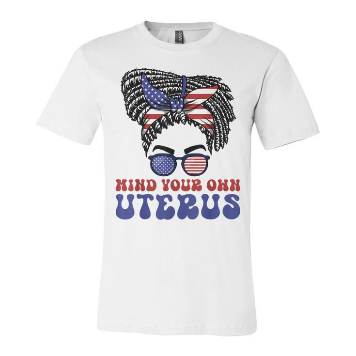 Mind Your Own Uterus Pro Choice Feminist Womens Rights  Unisex Jersey Short Sleeve Crewneck Tshirt