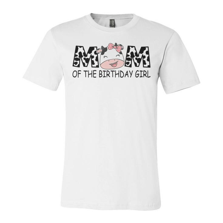 Mom Of The Birthday For Girl Cow Farm First Birthday Cow   Unisex Jersey Short Sleeve Crewneck Tshirt