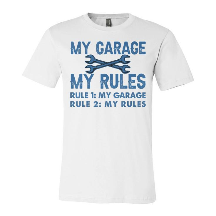 My Garage - My Rules - Funny Workshop  Unisex Jersey Short Sleeve Crewneck Tshirt