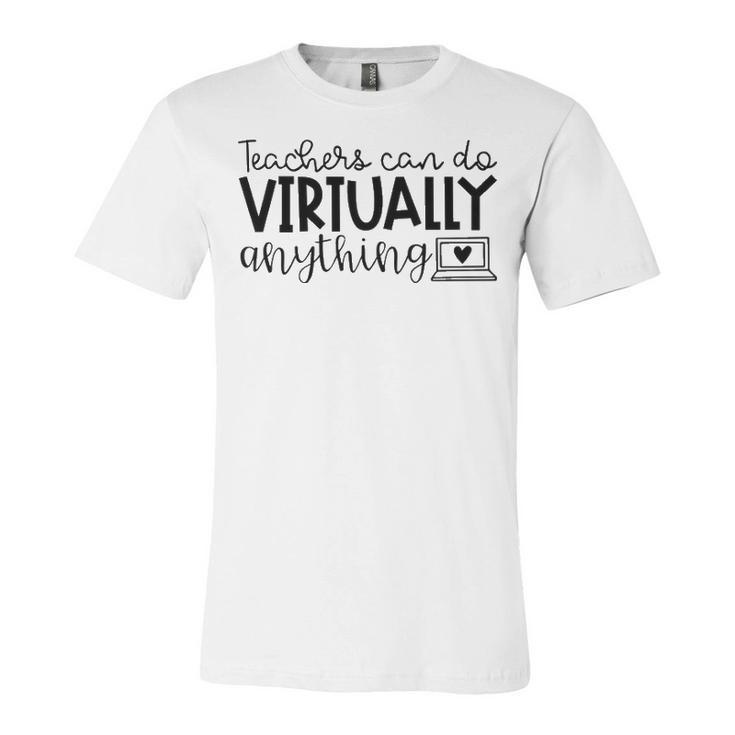 Teachers Can Do Virtually Anything V3 Unisex Jersey Short Sleeve Crewneck Tshirt