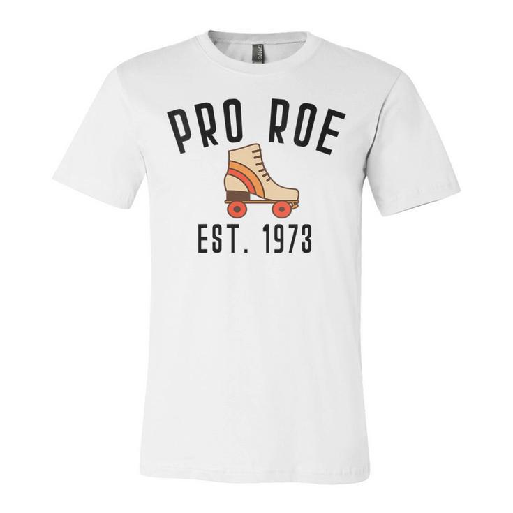 Womens Pro Roe 1973 70S 1970S Rights Vintage Retro Skater Skating  Unisex Jersey Short Sleeve Crewneck Tshirt