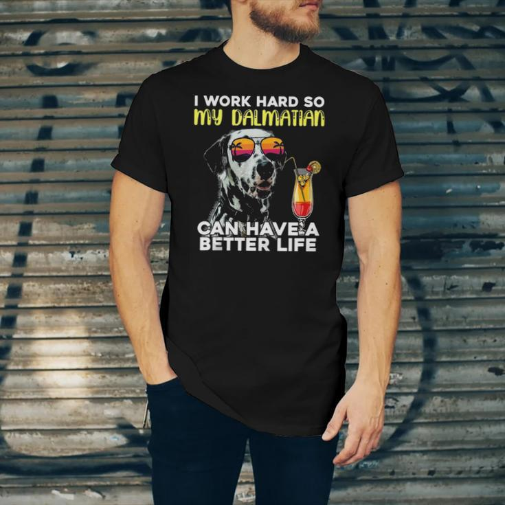 Dalmatian I Work Hard So My Dalmation Can Have A Better Life Jersey T-Shirt