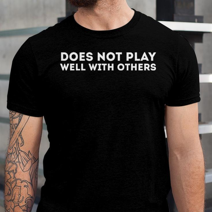 Does Not Play Well With Others Unisex Jersey Short Sleeve Crewneck Tshirt