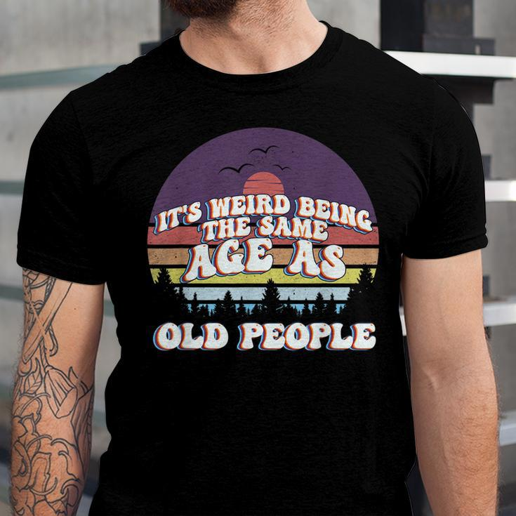 Its Weird Being The Same Age As Old People Retro Sunset Men Women T-shirt Unisex Jersey Short Sleeve Crewneck Tee