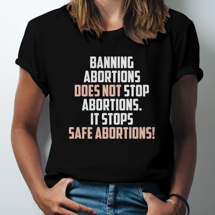 Banning Abortions Does Not Stop Safe Abortions Pro Choice Unisex Jersey Short Sleeve Crewneck Tshirt