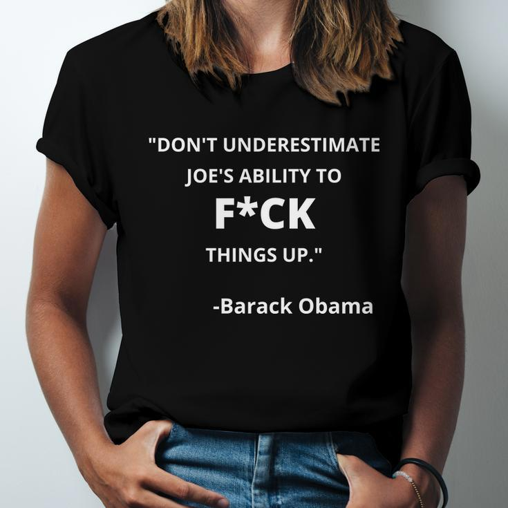 Funny Anti Biden Dont Underestimate Joes Ability To Fuck Things Up Obama Quo Unisex Jersey Short Sleeve Crewneck Tshirt
