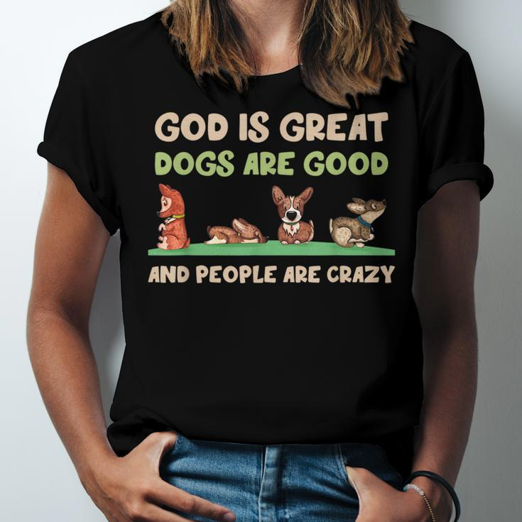 God Is Great Dogs Are Good And People Are Crazy Men Women T-shirt Unisex Jersey Short Sleeve Crewneck Tee