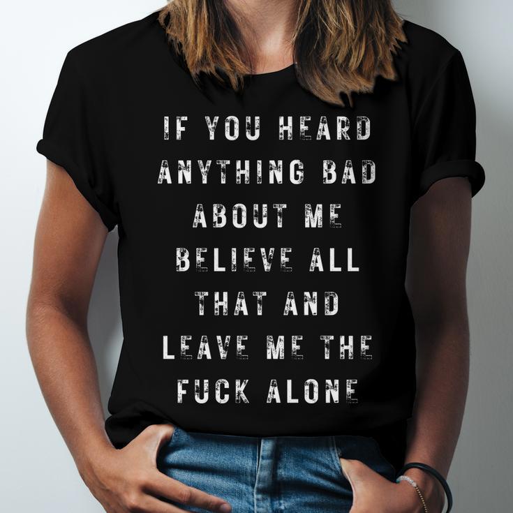 If You Heard Anything Bad About Me Unisex Jersey Short Sleeve Crewneck Tshirt