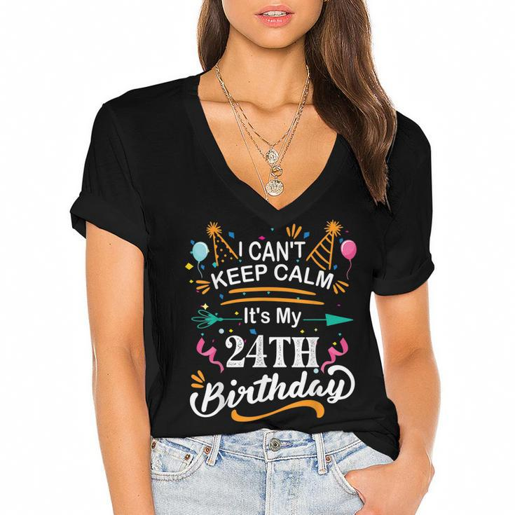24 Year Old I Cant Keep Calm Its My 24Th Birthday Funny  Women's Jersey Short Sleeve Deep V-Neck Tshirt