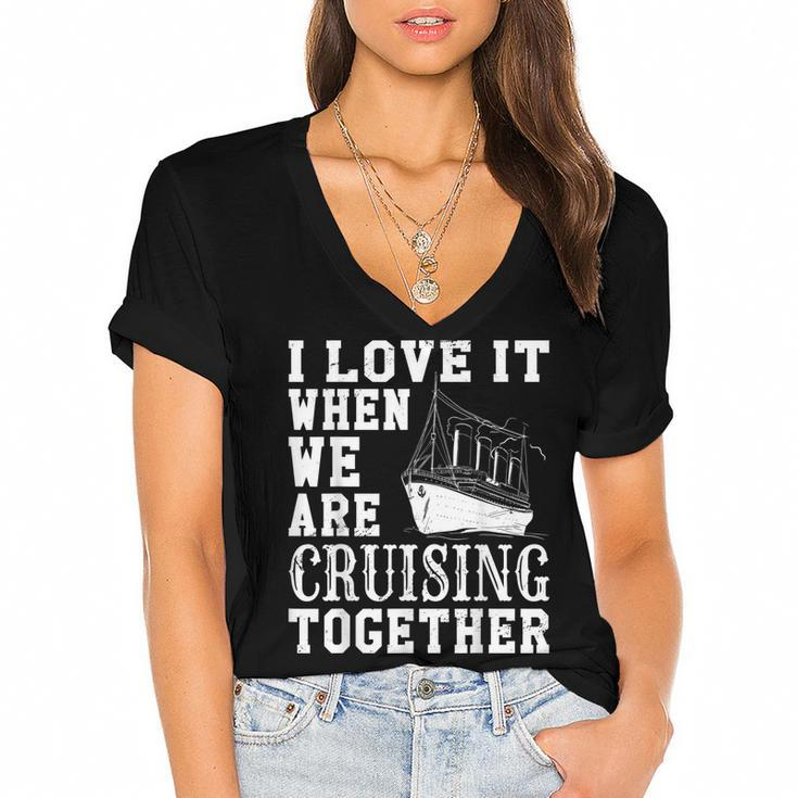 Funny Cruise Ship I Love It When We Are Cruising Together  V2 Women's Jersey Short Sleeve Deep V-Neck Tshirt
