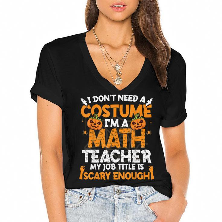 I Dont Need A Costume Im Math Teacher Costume Halloween  Women's Jersey Short Sleeve Deep V-Neck Tshirt