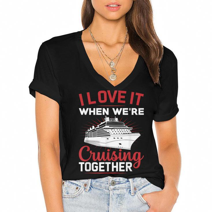I Love It When We Are Cruising Together Men And Women Cruise  Women's Jersey Short Sleeve Deep V-Neck Tshirt
