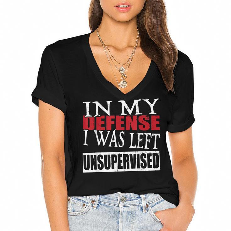 In My Defense I Was Left Unsupervised Funny  Women's Jersey Short Sleeve Deep V-Neck Tshirt
