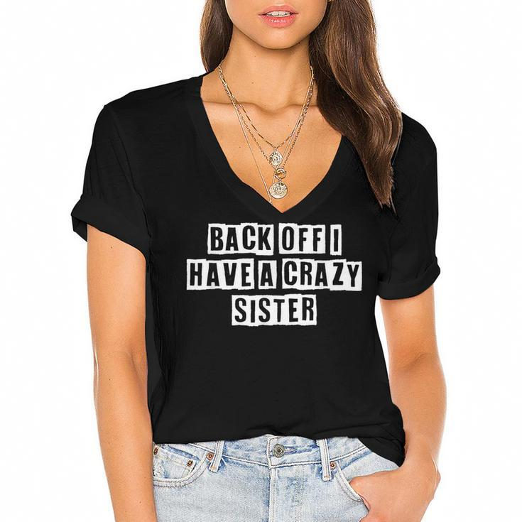 Lovely Funny Cool Sarcastic Back Off I Have A Crazy Sister  Women's Jersey Short Sleeve Deep V-Neck Tshirt
