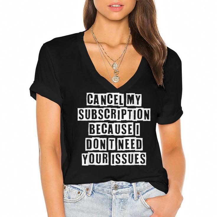 Lovely Funny Cool Sarcastic Cancel My Subscription Because I  Women's Jersey Short Sleeve Deep V-Neck Tshirt